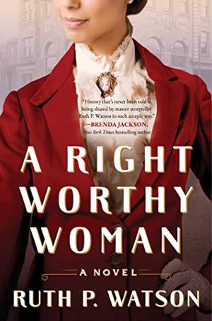 A Right Worthy Women: A Novel by Ruth Watson - Books for International Women's Day